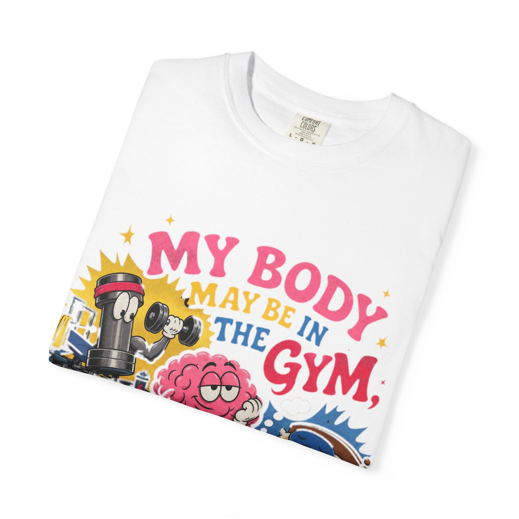 My Body May Be in the Gym But My Mind Is in the Bed T-shirt | Funny Fitness Sleep Tee
