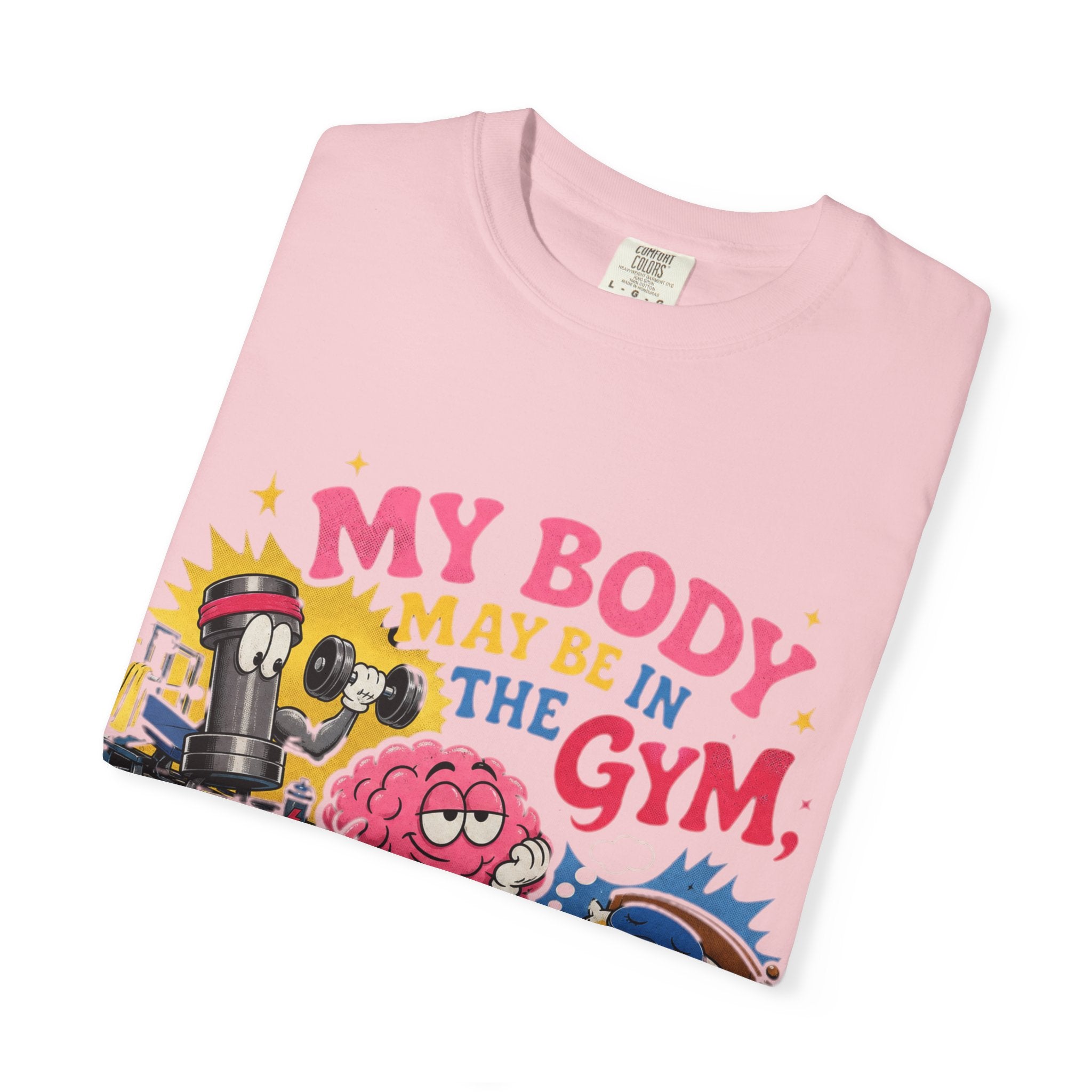 My Body May Be in the Gym But My Mind Is in the Bed T-shirt | Funny Fitness Sleep Tee