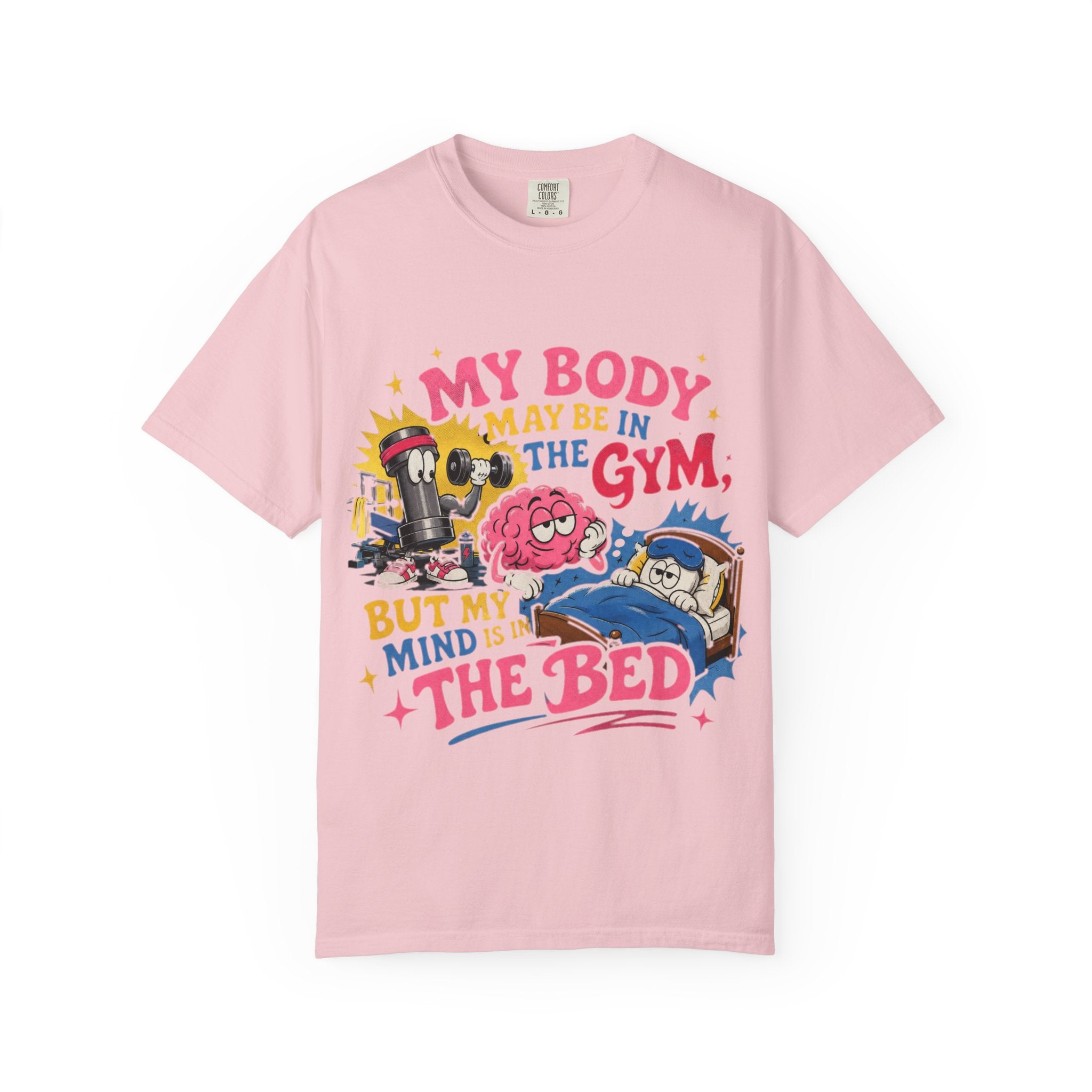 My Body May Be in the Gym But My Mind Is in the Bed T-shirt | Funny Fitness Sleep Tee