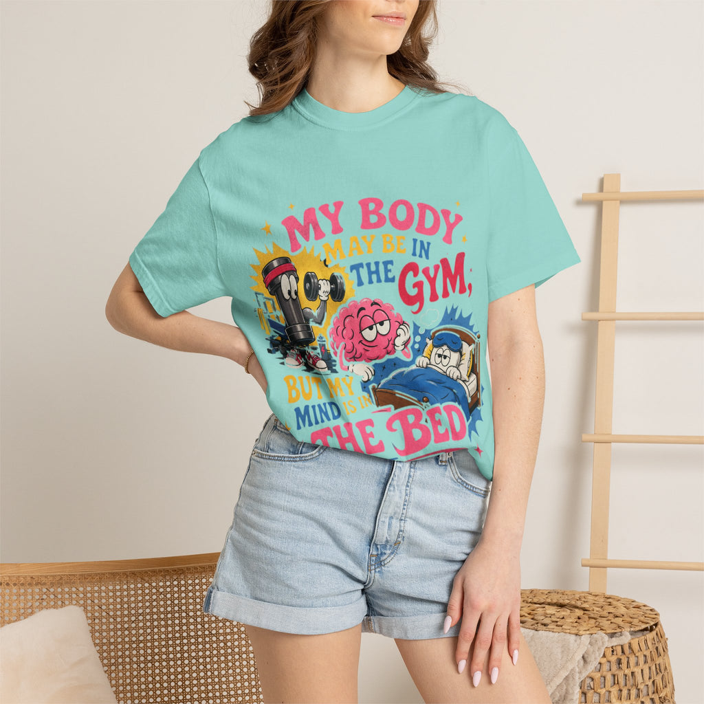 My Body May Be in the Gym But My Mind Is in the Bed T-shirt | Funny Fitness Sleep Tee