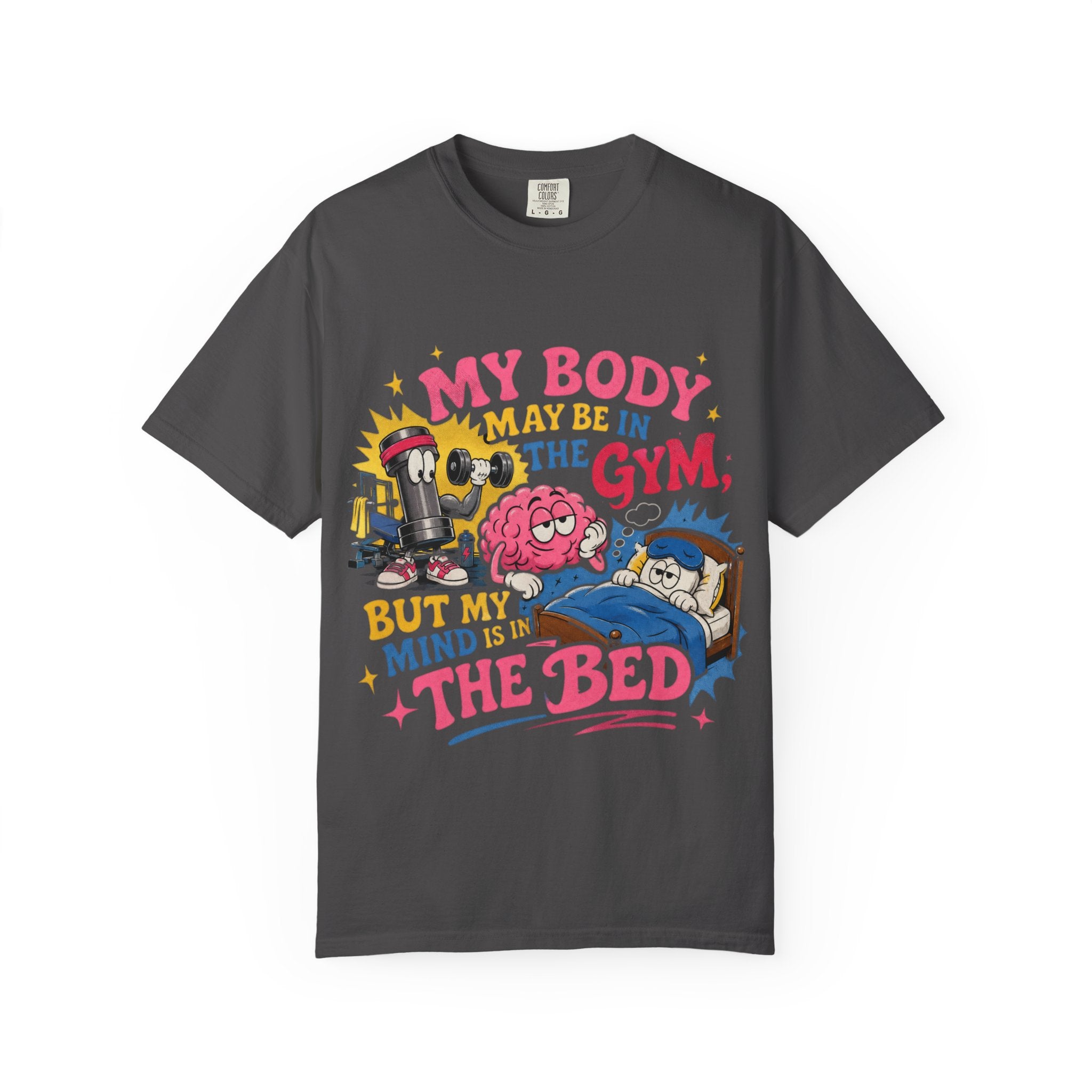 My Body May Be in the Gym But My Mind Is in the Bed T-shirt | Funny Fitness Sleep Tee