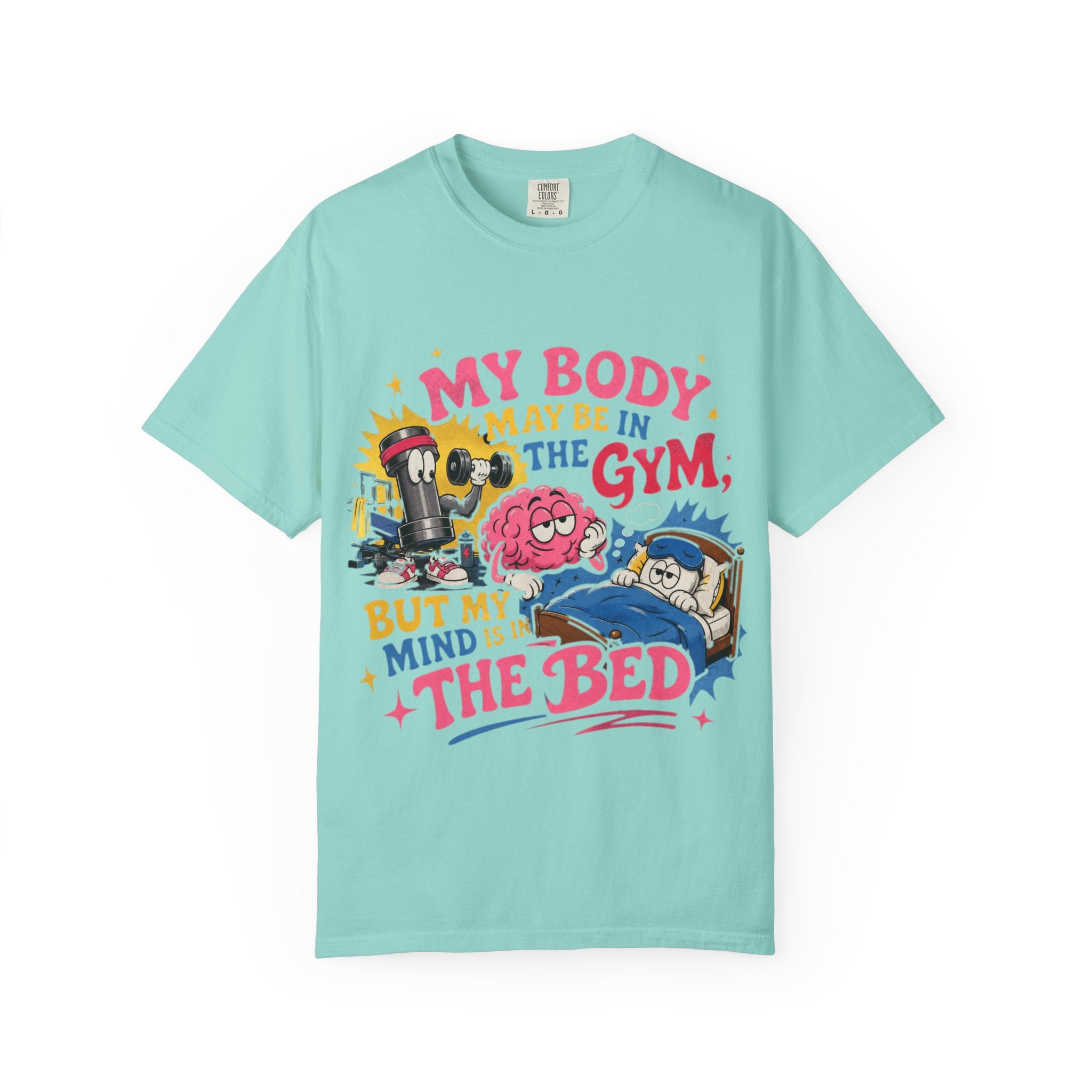 My Body May Be in the Gym But My Mind Is in the Bed T-shirt | Funny Fitness Sleep Tee