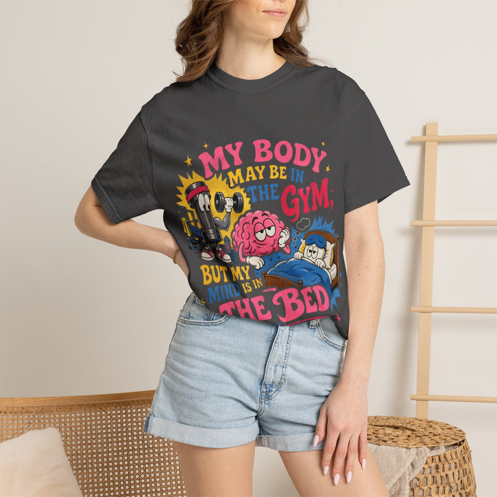 My Body May Be in the Gym But My Mind Is in the Bed T-shirt | Funny Fitness Sleep Tee